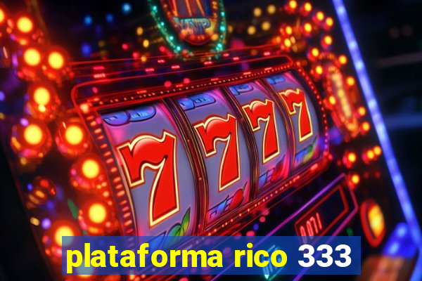 plataforma rico 333